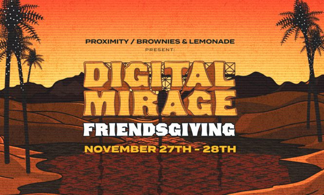 Proximity + Brownies & Lemonade Present The Third Edition of Fan Favorite Streaming Event Digital Mirage Friendsgiving